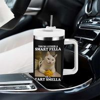 Funny Cat Meme Tumbler With Handle You Are Either A Smart Fella Or A Fart Smella