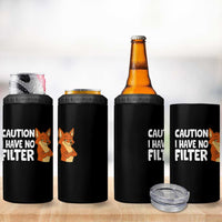 Funny Fox Sarcastic 4 in 1 Can Cooler Tumbler Caution I Have No Filter