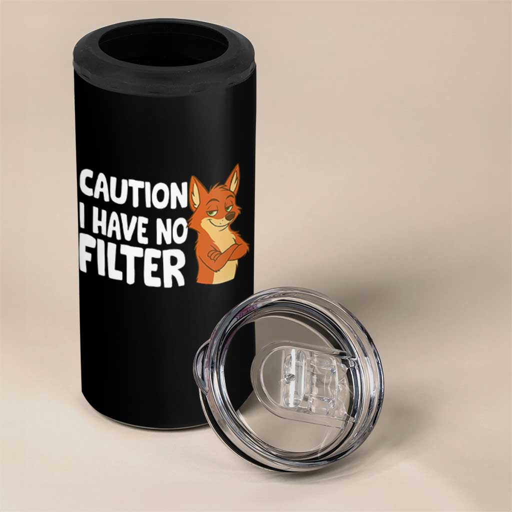 Funny Fox Sarcastic 4 in 1 Can Cooler Tumbler Caution I Have No Filter