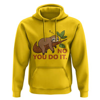 Funny Lazy Sloth Hoodie No You Do It Cute Sleeping Animal - Wonder Print Shop
