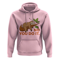 Funny Lazy Sloth Hoodie No You Do It Cute Sleeping Animal - Wonder Print Shop