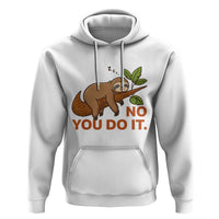 Funny Lazy Sloth Hoodie No You Do It Cute Sleeping Animal - Wonder Print Shop