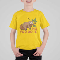 Funny Lazy Sloth T Shirt For Kid No You Do It Cute Sleeping Animal - Wonder Print Shop