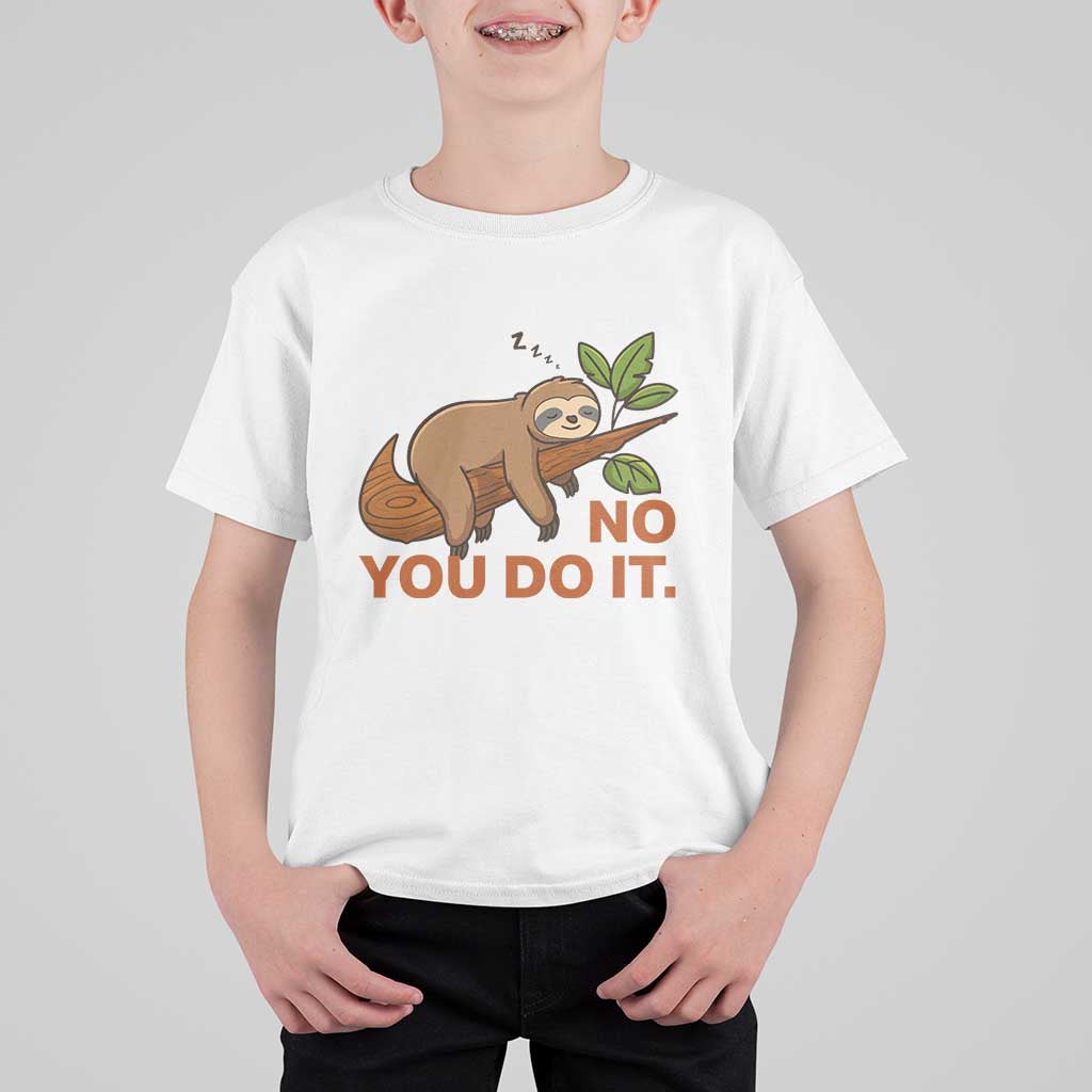 Funny Lazy Sloth T Shirt For Kid No You Do It Cute Sleeping Animal - Wonder Print Shop