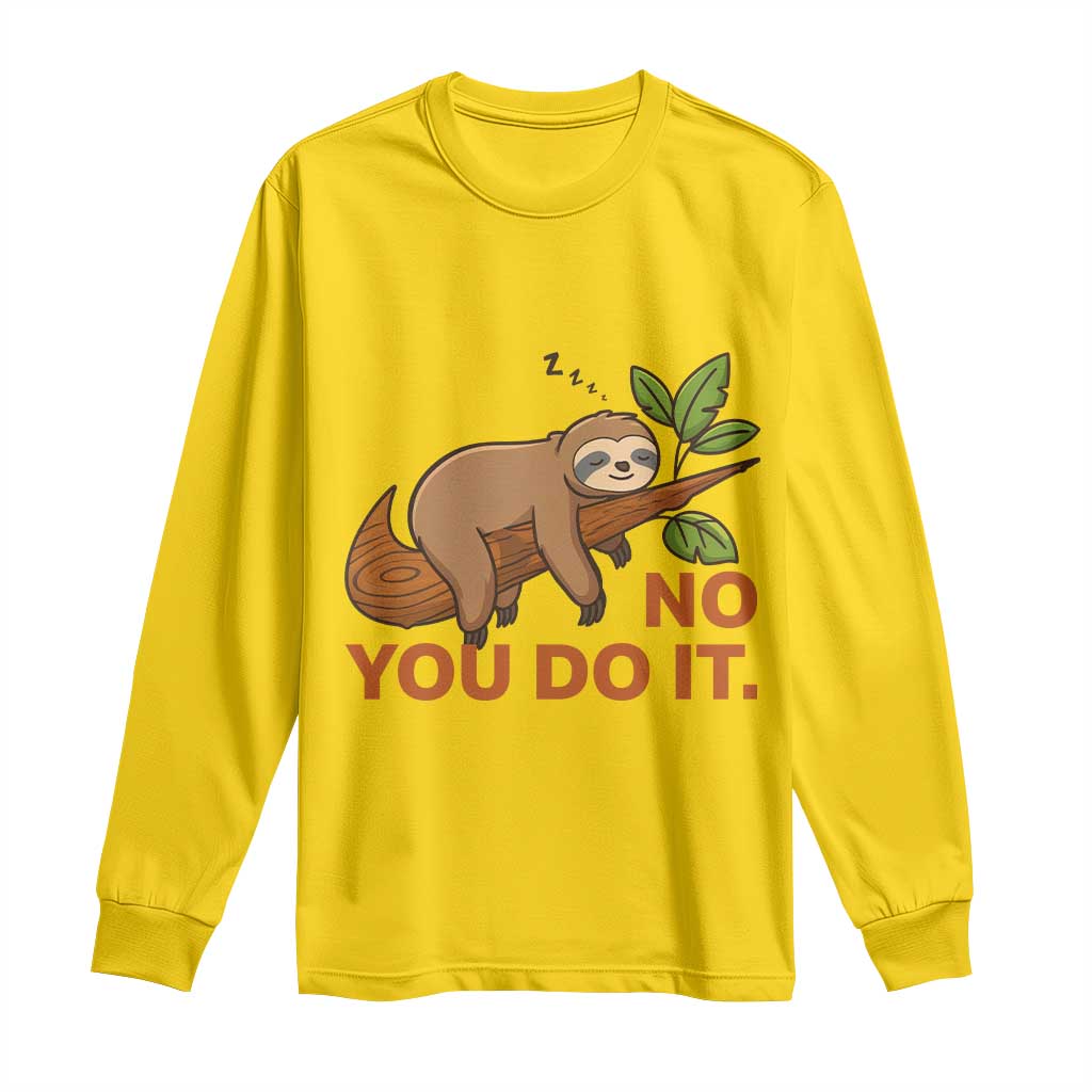Funny Lazy Sloth Long Sleeve Shirt No You Do It Cute Sleeping Animal - Wonder Print Shop