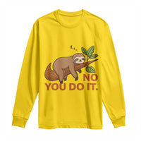 Funny Lazy Sloth Long Sleeve Shirt No You Do It Cute Sleeping Animal - Wonder Print Shop