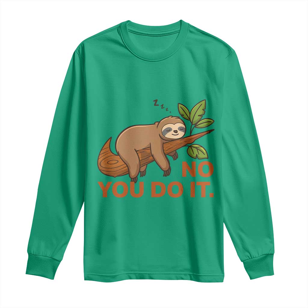 Funny Lazy Sloth Long Sleeve Shirt No You Do It Cute Sleeping Animal - Wonder Print Shop