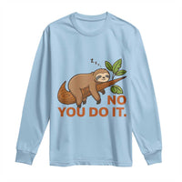 Funny Lazy Sloth Long Sleeve Shirt No You Do It Cute Sleeping Animal - Wonder Print Shop