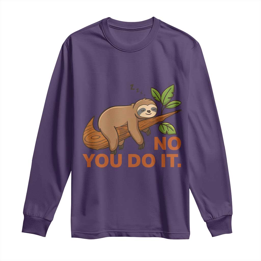 Funny Lazy Sloth Long Sleeve Shirt No You Do It Cute Sleeping Animal - Wonder Print Shop