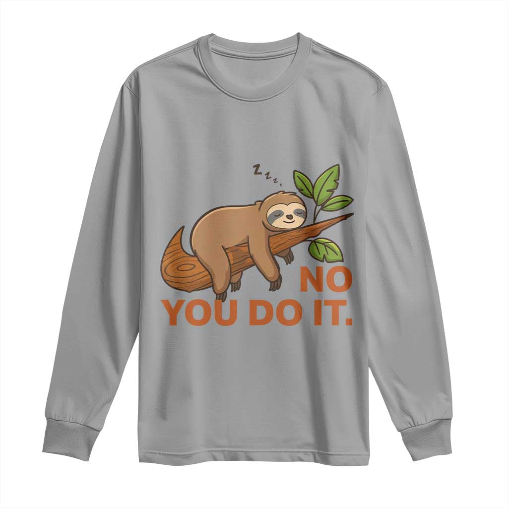 Funny Lazy Sloth Long Sleeve Shirt No You Do It Cute Sleeping Animal - Wonder Print Shop
