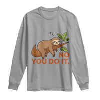 Funny Lazy Sloth Long Sleeve Shirt No You Do It Cute Sleeping Animal - Wonder Print Shop