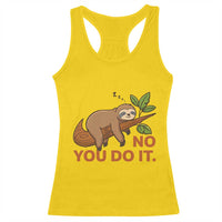 Funny Lazy Sloth Racerback Tank Top No You Do It Cute Sleeping Animal - Wonder Print Shop