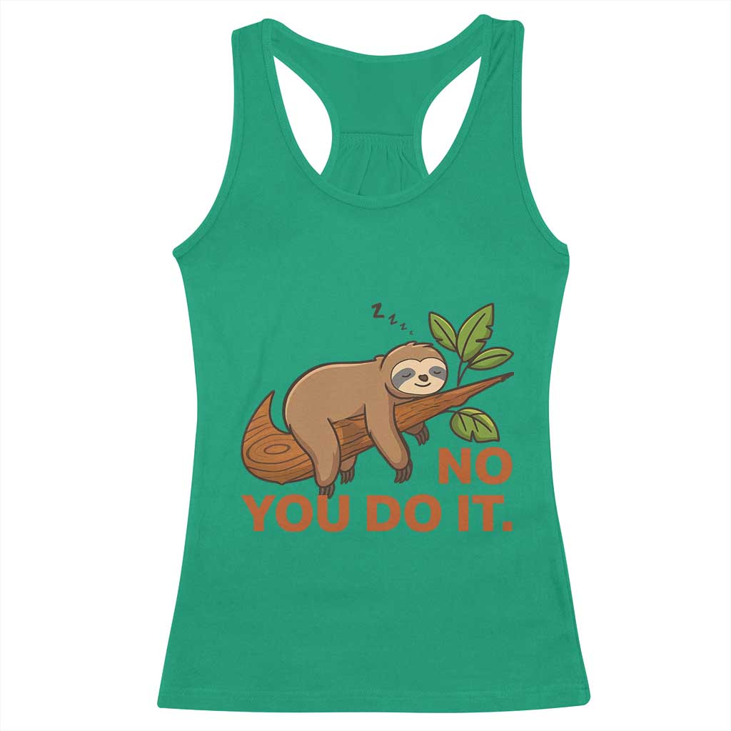 Funny Lazy Sloth Racerback Tank Top No You Do It Cute Sleeping Animal - Wonder Print Shop