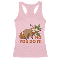 Funny Lazy Sloth Racerback Tank Top No You Do It Cute Sleeping Animal - Wonder Print Shop