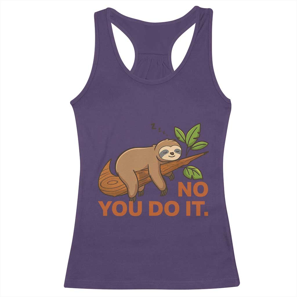 Funny Lazy Sloth Racerback Tank Top No You Do It Cute Sleeping Animal - Wonder Print Shop
