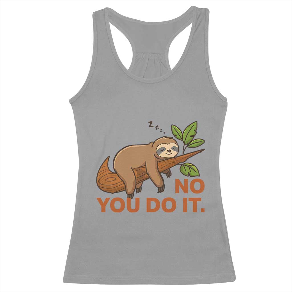 Funny Lazy Sloth Racerback Tank Top No You Do It Cute Sleeping Animal - Wonder Print Shop