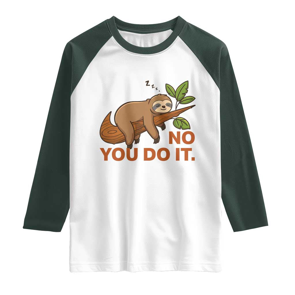 Funny Lazy Sloth Raglan Shirt No You Do It Cute Sleeping Animal - Wonder Print Shop