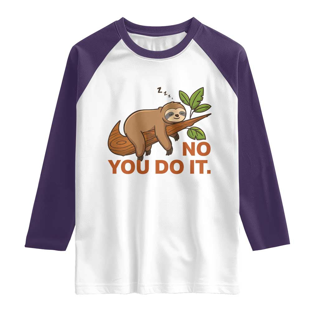 Funny Lazy Sloth Raglan Shirt No You Do It Cute Sleeping Animal - Wonder Print Shop