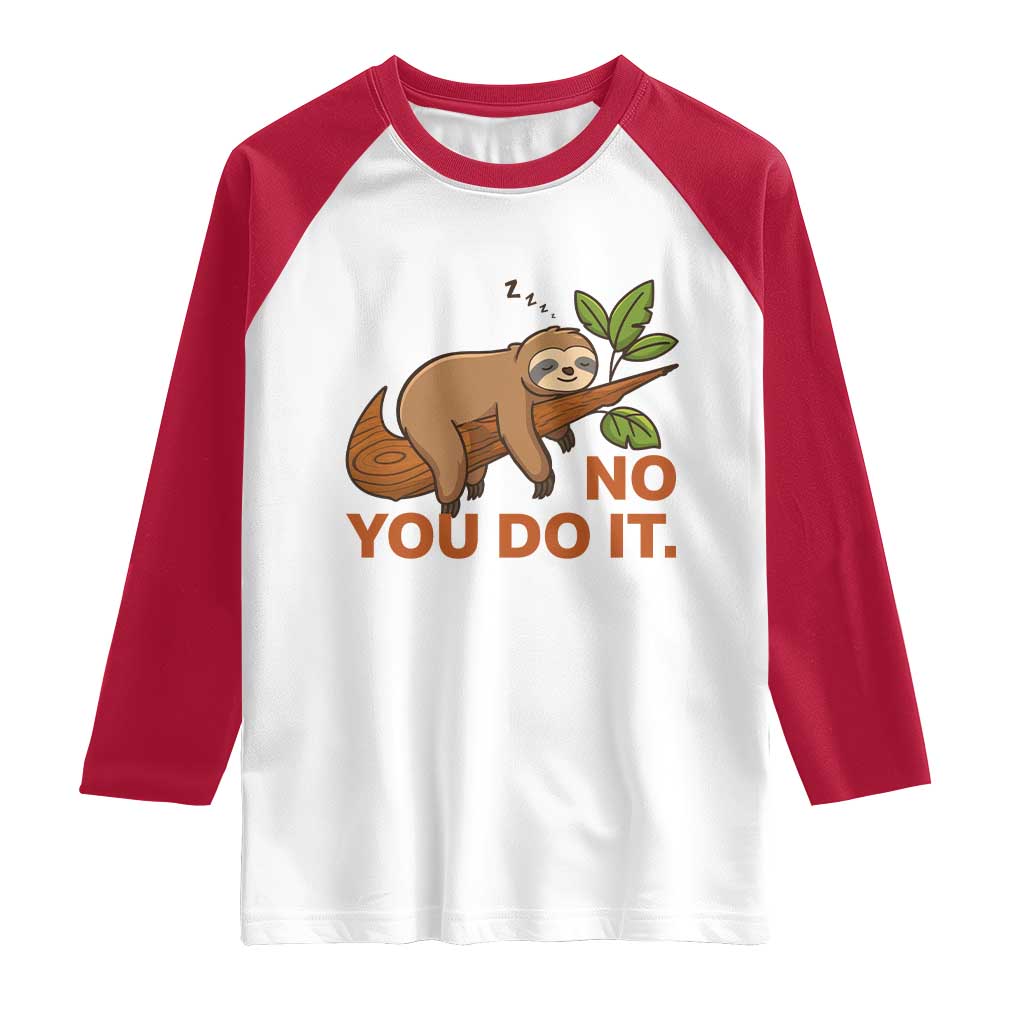 Funny Lazy Sloth Raglan Shirt No You Do It Cute Sleeping Animal - Wonder Print Shop