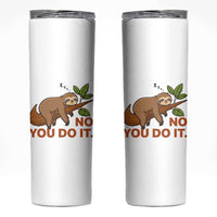 Funny Lazy Sloth Skinny Tumbler No You Do It Cute Sleeping Animal
