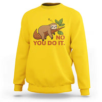 Funny Lazy Sloth Sweatshirt No You Do It Cute Sleeping Animal - Wonder Print Shop