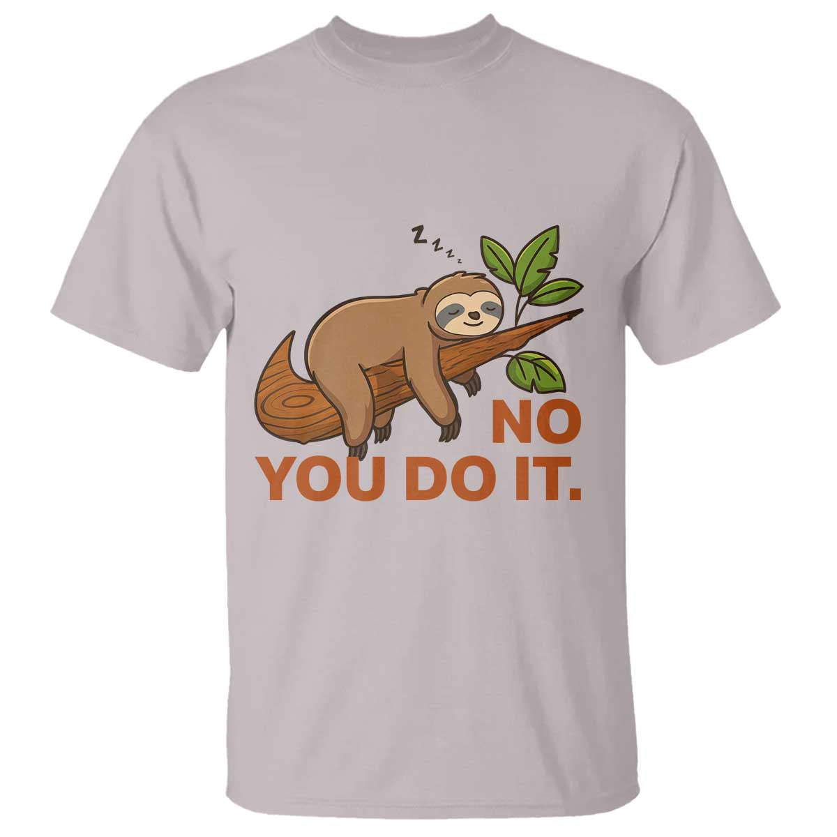 Funny Lazy Sloth T Shirt No You Do It Cute Sleeping Animal - Wonder Print Shop