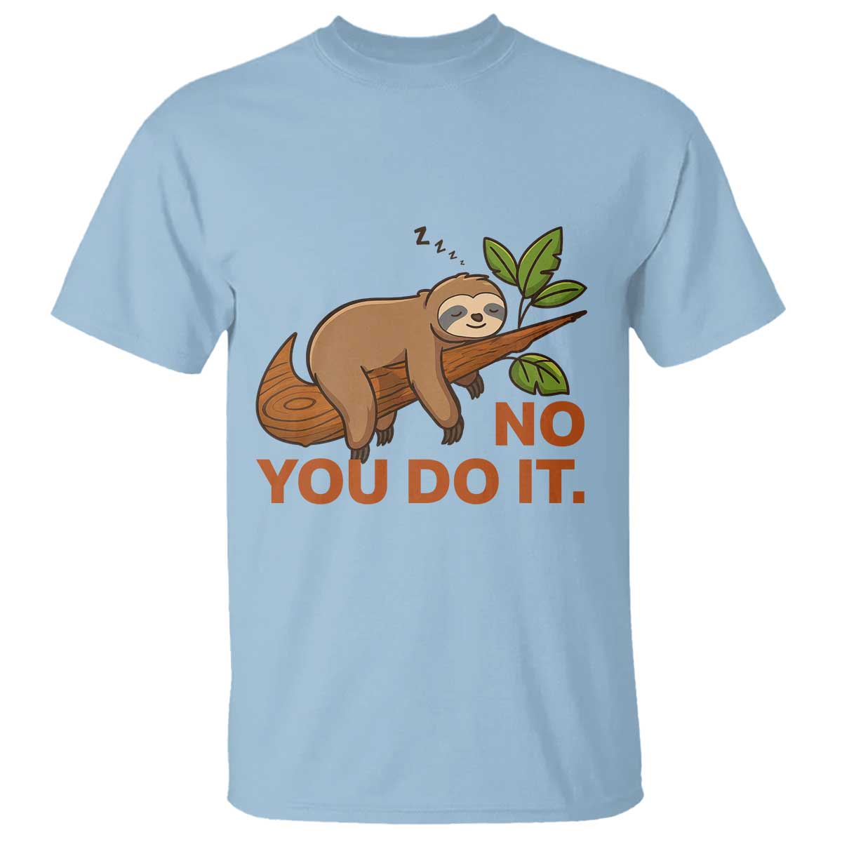 Funny Lazy Sloth T Shirt No You Do It Cute Sleeping Animal - Wonder Print Shop