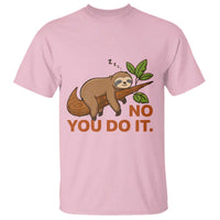 Funny Lazy Sloth T Shirt No You Do It Cute Sleeping Animal - Wonder Print Shop