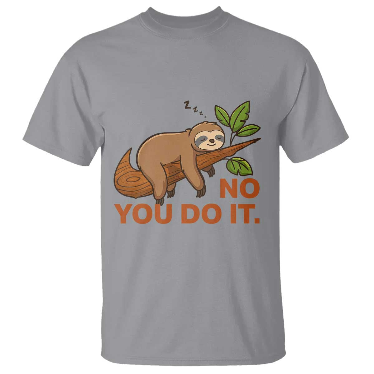 Funny Lazy Sloth T Shirt No You Do It Cute Sleeping Animal - Wonder Print Shop