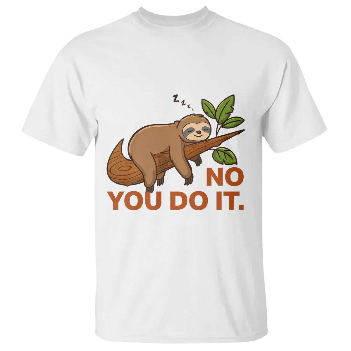 Funny Lazy Sloth T Shirt No You Do It Cute Sleeping Animal - Wonder Print Shop