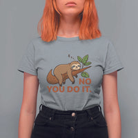 Funny Lazy Sloth T Shirt For Women No You Do It Cute Sleeping Animal - Wonder Print Shop