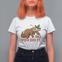 Funny Lazy Sloth T Shirt For Women No You Do It Cute Sleeping Animal - Wonder Print Shop