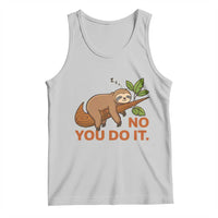 Funny Lazy Sloth Tank Top No You Do It Cute Sleeping Animal - Wonder Print Shop