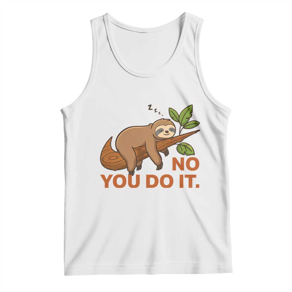 Funny Lazy Sloth Tank Top No You Do It Cute Sleeping Animal - Wonder Print Shop