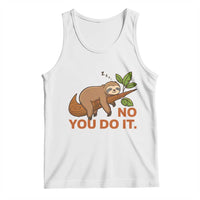 Funny Lazy Sloth Tank Top No You Do It Cute Sleeping Animal - Wonder Print Shop