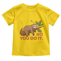 Funny Lazy Sloth Toddler T Shirt No You Do It Cute Sleeping Animal - Wonder Print Shop