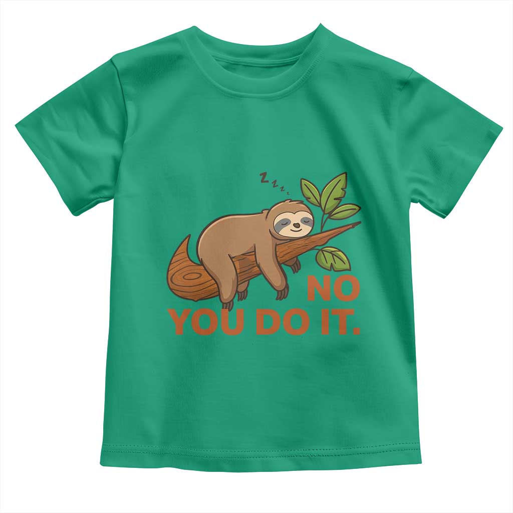 Funny Lazy Sloth Toddler T Shirt No You Do It Cute Sleeping Animal - Wonder Print Shop