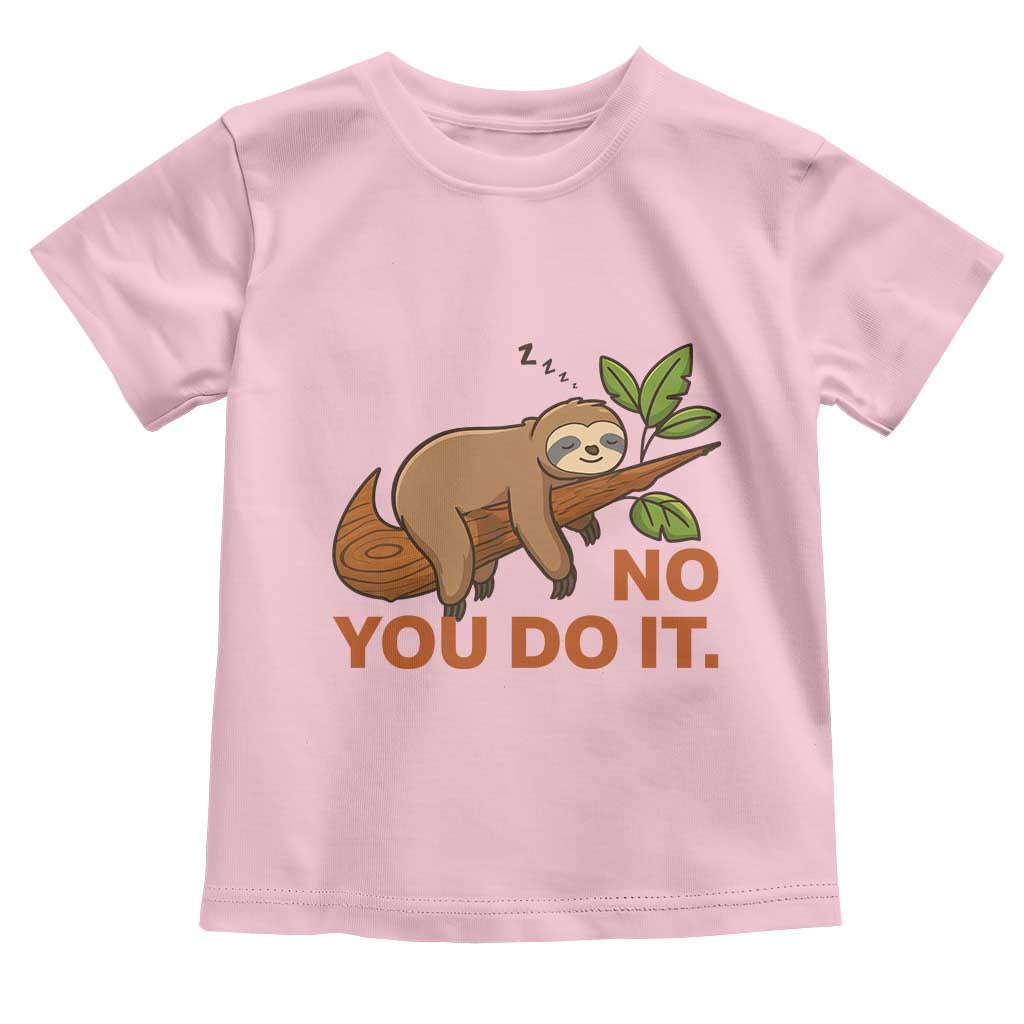 Funny Lazy Sloth Toddler T Shirt No You Do It Cute Sleeping Animal - Wonder Print Shop