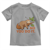 Funny Lazy Sloth Toddler T Shirt No You Do It Cute Sleeping Animal - Wonder Print Shop