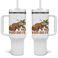 Funny Lazy Sloth Tumbler With Handle No You Do It Cute Sleeping Animal