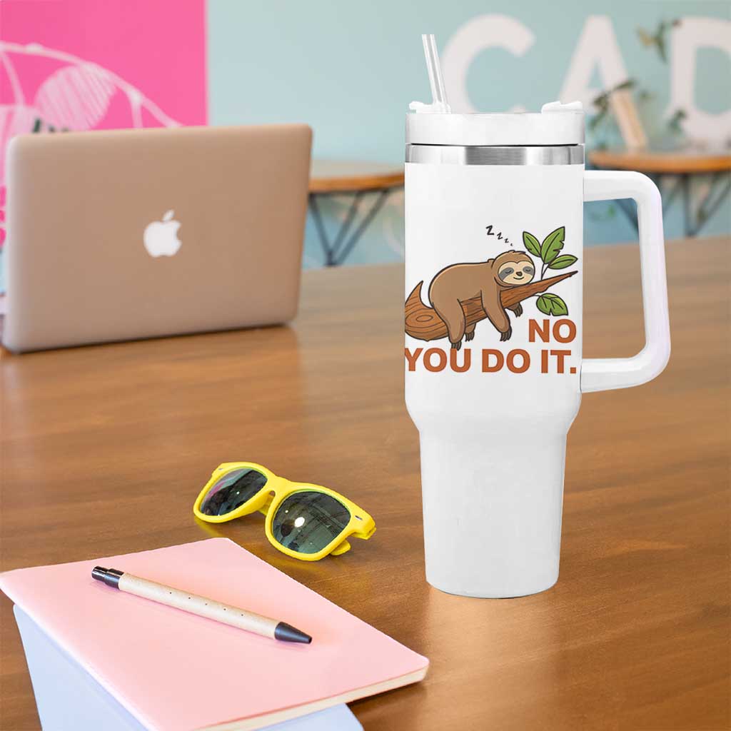 Funny Lazy Sloth Tumbler With Handle No You Do It Cute Sleeping Animal