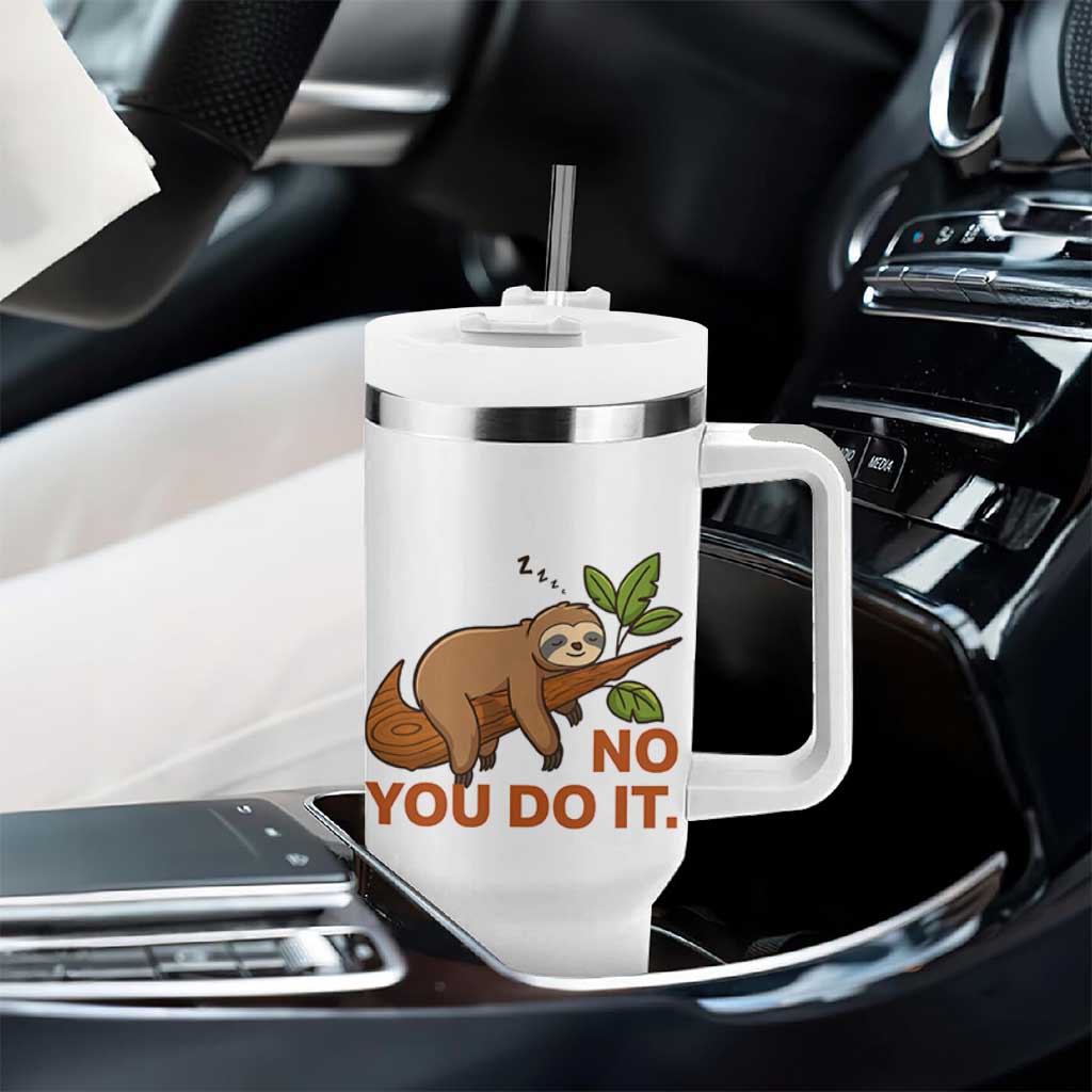 Funny Lazy Sloth Tumbler With Handle No You Do It Cute Sleeping Animal