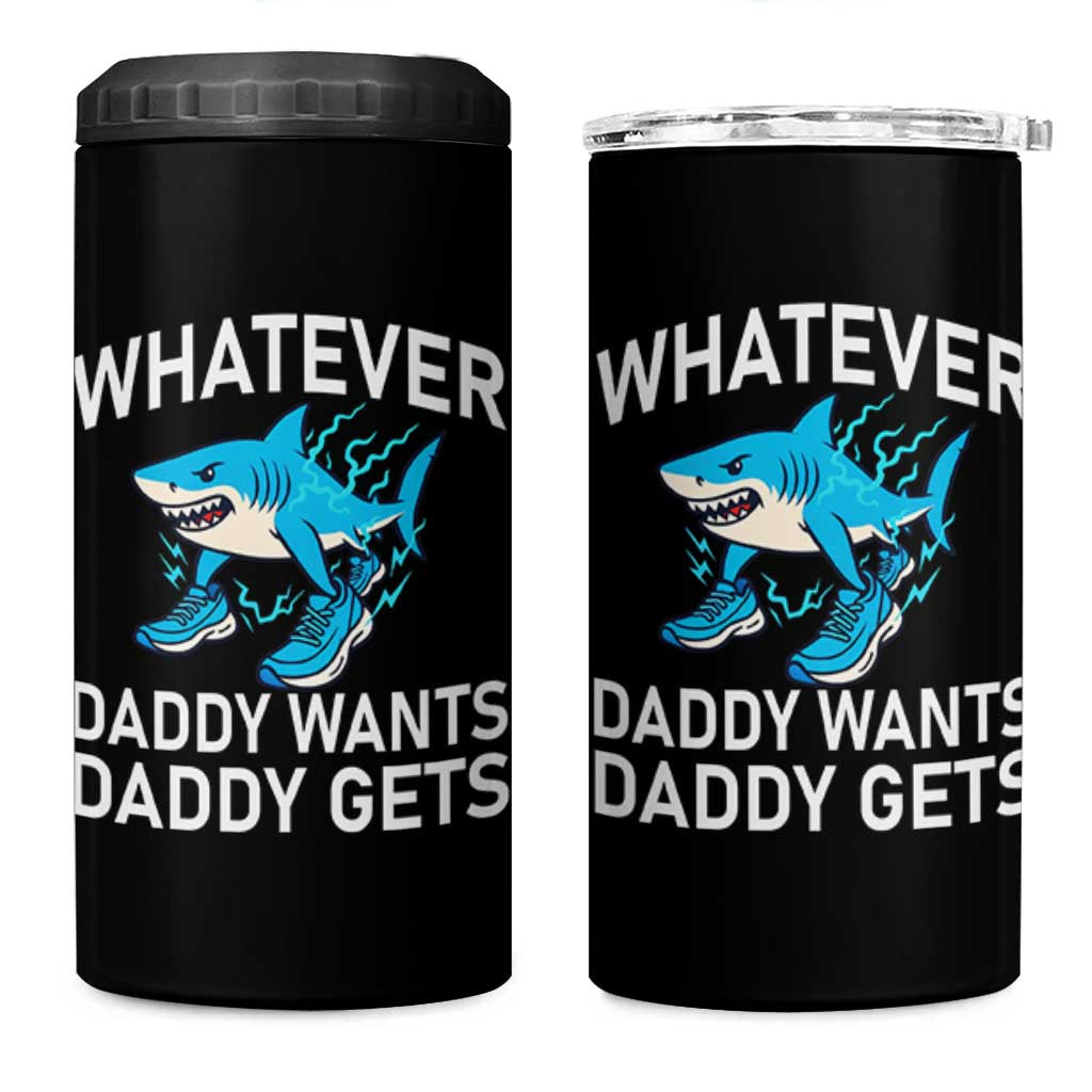 Funny Tralalero Tralala Meme 4 in 1 Can Cooler Tumbler Whatever Daddy Wants Daddy Gets