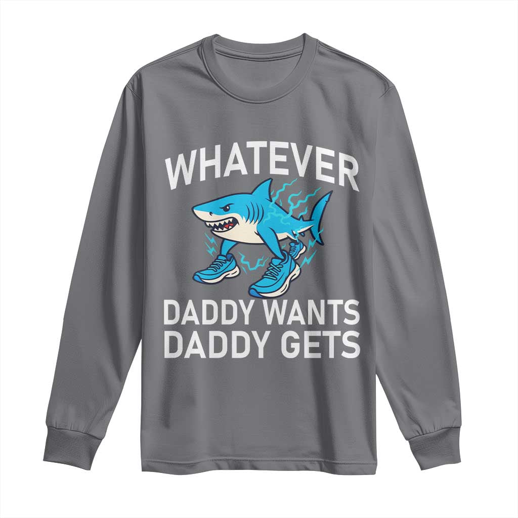 Funny Tralalero Tralala Meme Long Sleeve Shirt Whatever Daddy Wants Daddy Gets - Wonder Print Shop