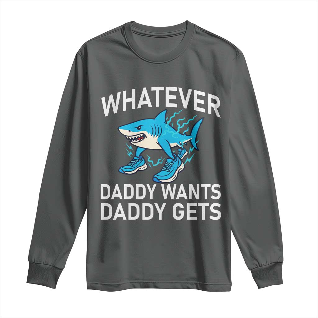 Funny Tralalero Tralala Meme Long Sleeve Shirt Whatever Daddy Wants Daddy Gets - Wonder Print Shop