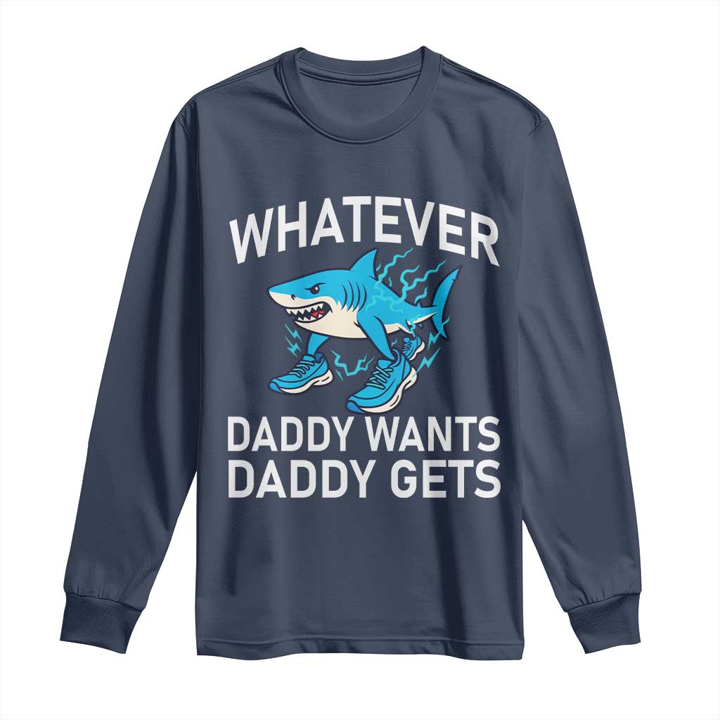 Funny Tralalero Tralala Meme Long Sleeve Shirt Whatever Daddy Wants Daddy Gets - Wonder Print Shop