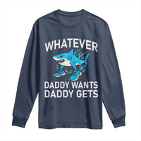 Funny Tralalero Tralala Meme Long Sleeve Shirt Whatever Daddy Wants Daddy Gets - Wonder Print Shop