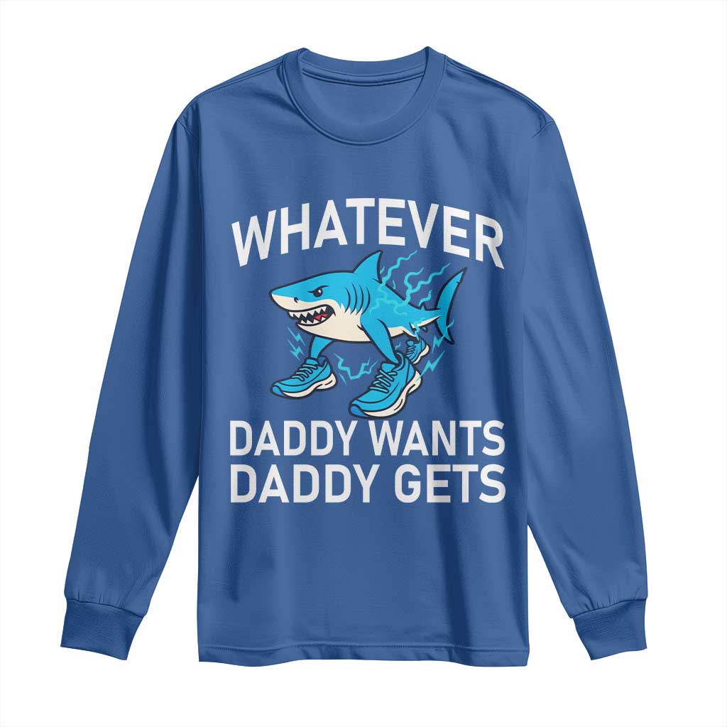 Funny Tralalero Tralala Meme Long Sleeve Shirt Whatever Daddy Wants Daddy Gets - Wonder Print Shop