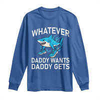 Funny Tralalero Tralala Meme Long Sleeve Shirt Whatever Daddy Wants Daddy Gets - Wonder Print Shop