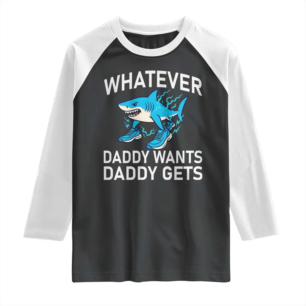 Funny Tralalero Tralala Meme Raglan Shirt Whatever Daddy Wants Daddy Gets - Wonder Print Shop